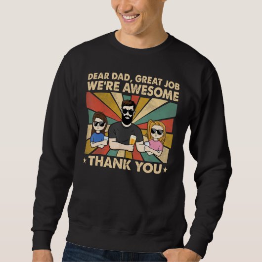 Dear Dad Great Job We re Awesome Thank You Father  Sweatshirt (Vorderseite)