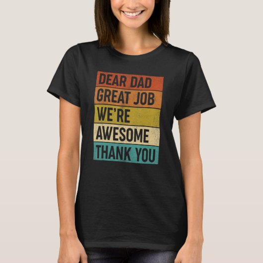 Dear Dad Great Job We re Awesome Thank You Father T-Shirt (Vorderseite)