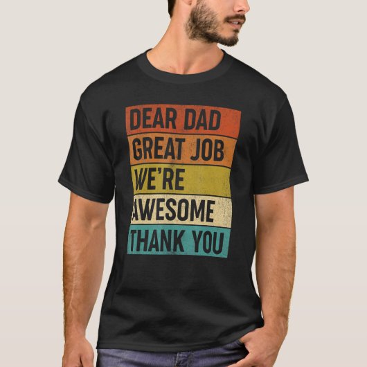 Dear Dad Great Job We re Awesome Thank You Father T-Shirt (Vorderseite)