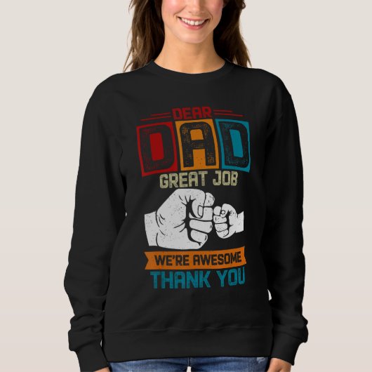 Dear Dad Great Job We re Awesome Thank You Fathers Sweatshirt (Vorderseite)