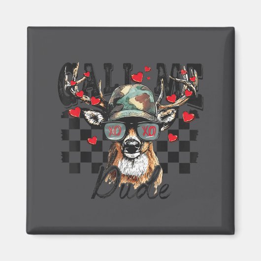 Dear Hunting Valentines Day Call Me Dude Valentine Magnet (Vorne)