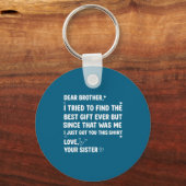 Dear I Tried Brother Brother Find Schlüsselanhänger (Vorderseite)