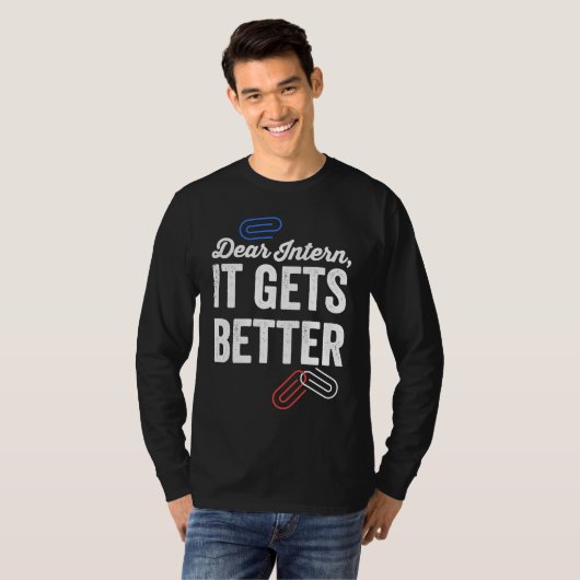 Dear Intern It Gets Better Errors Office Intern T-Shirt (Vorne ganz)