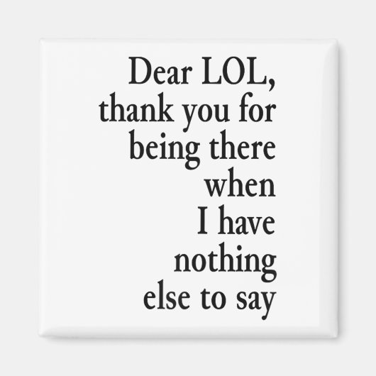 Dear Lol Funny Thank You Quote Design Magnet (Vorne)