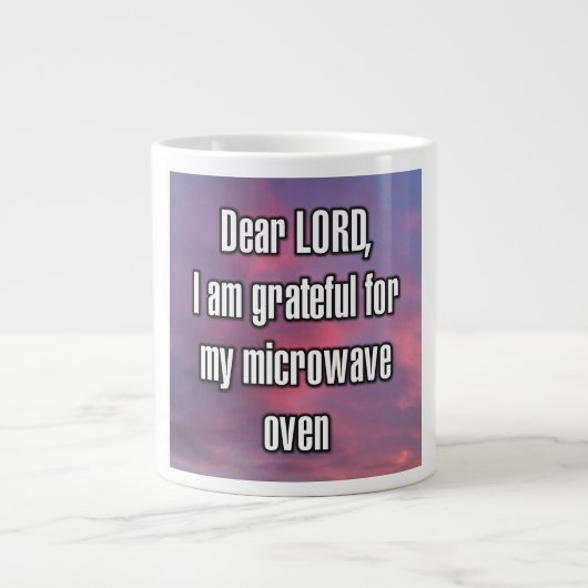 Dear LORD, I am grateful for my microwave oven Mug Jumbo-Tasse (Vorderseite)