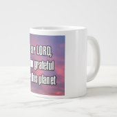 Dear LORD, I am grateful for this planet Mug Jumbo-Tasse (Vorderseite Rechts)