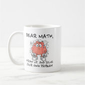 Dear Math Grow Up And Solve Your Own Problem Funny Kaffeetasse (Links)