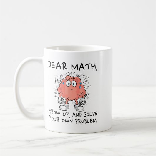 Dear Math Grow Up And Solve Your Own Problem Funny Kaffeetasse (Links)