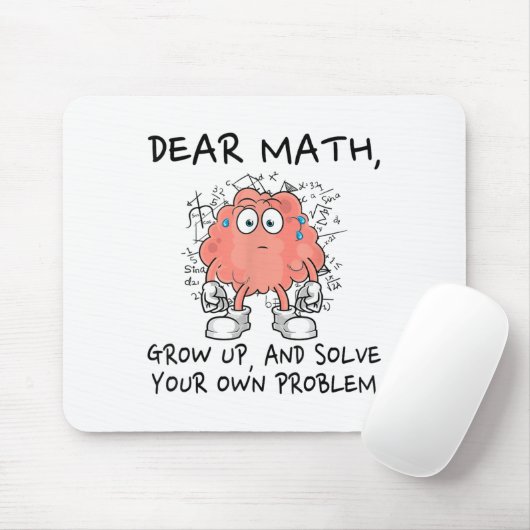 Dear Math Grow Up And Solve Your Own Problem Funny Mousepad (Mit Mouse)