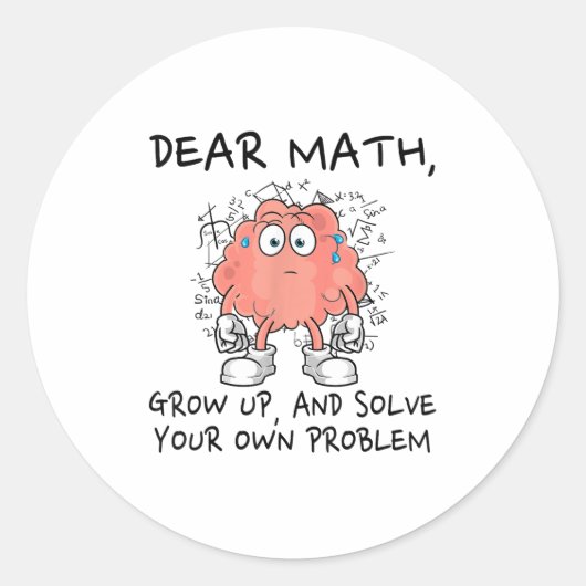 Dear Math Grow Up And Solve Your Own Problem Funny Runder Aufkleber (Vorderseite)