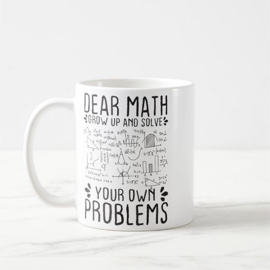 Dear Math Grow Up And Solve Your Own Problems Funn Kaffeetasse (Links)