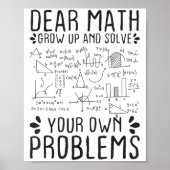 Dear Math Grow Up And Solve Your Own Problems Funn Poster (Vorne)