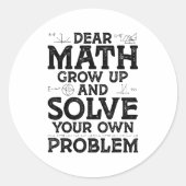 Dear Math Grow Up And Solve Your Own Problems Math Runder Aufkleber (Vorderseite)