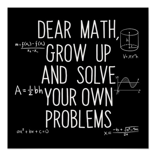 Dear Math Grow Up And Solve Your Own Problems Poster (Vorderseite)