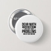 Dear Math Please Grow Up Mathematician Math Equati Button (Vorne & Hinten)