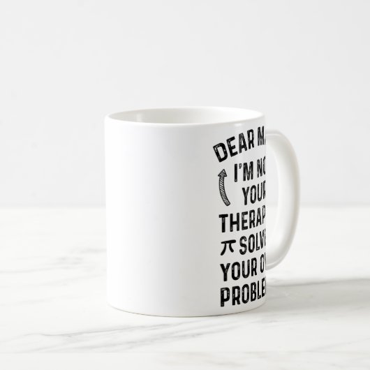 Dear Math Solve Your Own Problems Funny Quote Humo Kaffeetasse (VorderseiteRechts)