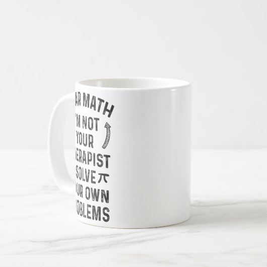 Dear Math Solve Your Own Problems Funny Quote Humo Kaffeetasse (Vorderseite Links)