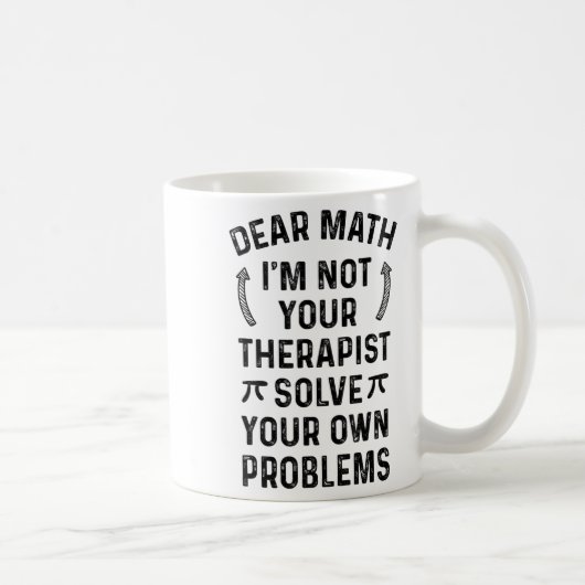 Dear Math Solve Your Own Problems Funny Quote Humo Kaffeetasse (Rechts)