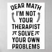 Dear Math Solve Your Own Problems Funny Quote Humo Poster (Vorne)