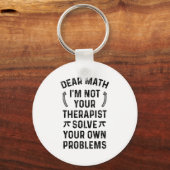 Dear Math Solve Your Own Problems Funny Quote Humo Schlüsselanhänger (Vorderseite)