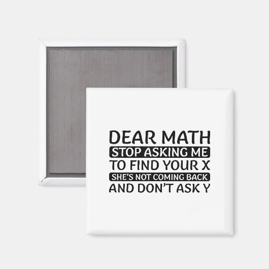 Dear Math Stop Asking Me Euphemism Quote Magnet (Vorderseite/Rückseite)