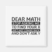 Dear Math Stop Asking Me Euphemism Quote Magnet (Vorne)