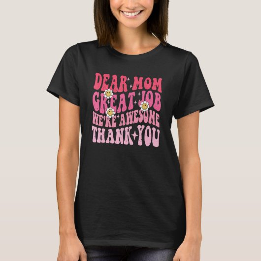 Dear Mom Great Job We re Awesome Thank you groovy T-Shirt (Vorderseite)