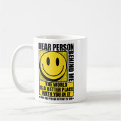 Dear Person Behind Me The World Is A Better Place  Kaffeetasse (Links)