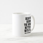 Dear Person Behind Me The World Is A Better Place Kaffeetasse (VorderseiteRechts)