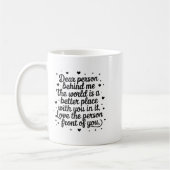 Dear Person Behind Me The World Is A Better Place Kaffeetasse (Links)