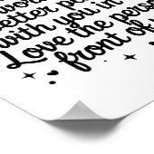 Dear Person Behind Me The World Is A Better Place Poster (Ecke)