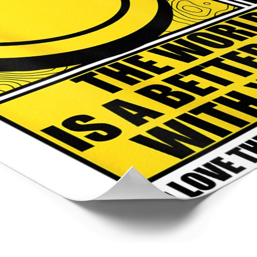 Dear Person Behind Me The World Is A Better Place Poster (Ecke)