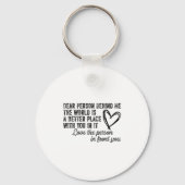 Dear Person Behind Me The World Is A Better Place Schlüsselanhänger (Vorderseite)