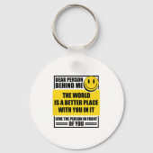 Dear Person Behind Me The World Is A Better Place Schlüsselanhänger (Vorderseite)