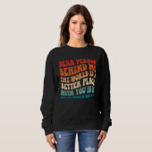 Dear Person Behind Me The World Is A Better Place Sweatshirt (Vorne ganz)