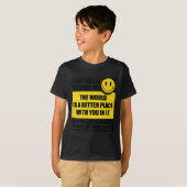 Dear Person Behind Me The World Is A Better Place  T-Shirt (Vorne ganz)
