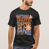Dear Person Behind Me You Were Created on Purpose  T-Shirt (Vorderseite)