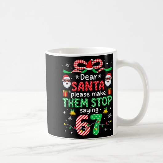 Dear Santa 67 Funny Christmas Six Seven 6-7 Men Wo Kaffeetasse (Rechts)