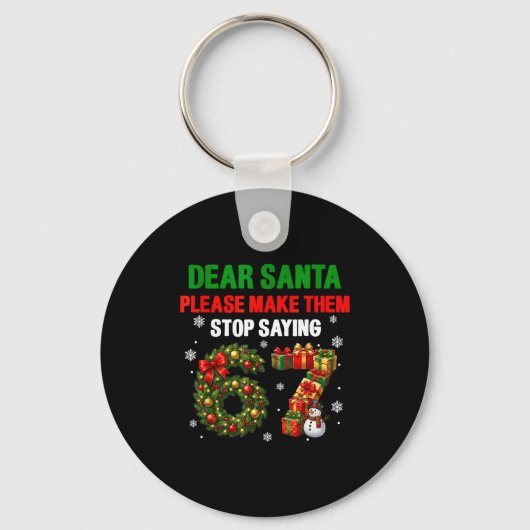 Dear Santa 67 Funny Christmas Six Seven 6-7 Men Wo Schlüsselanhänger (Vorderseite)