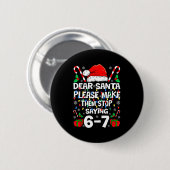 Dear Santa 67 Funny Christmas Six Seven 6-7 Shirt Button (Vorne & Hinten)