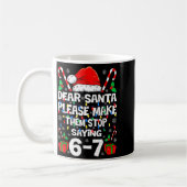 Dear Santa 67 Funny Christmas Six Seven 6-7 Shirt Kaffeetasse (Links)