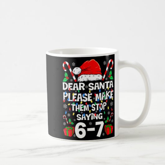 Dear Santa 67 Funny Christmas Six Seven 6-7 Shirt  Kaffeetasse (Rechts)