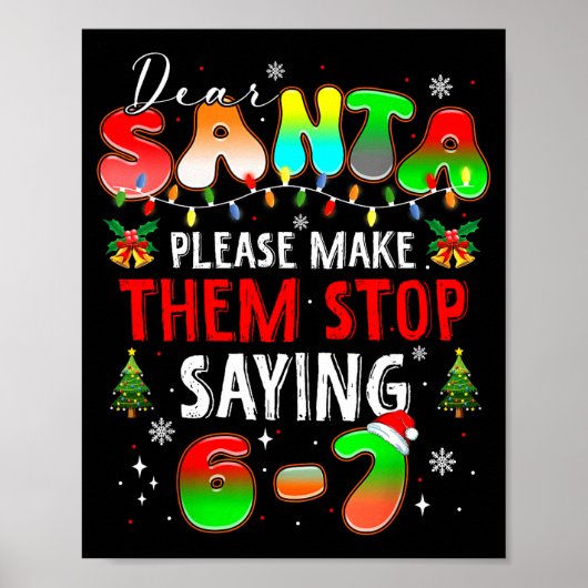 Dear Santa 67 Funny Christmas Stop Saying Six Seve Poster (Vorne)