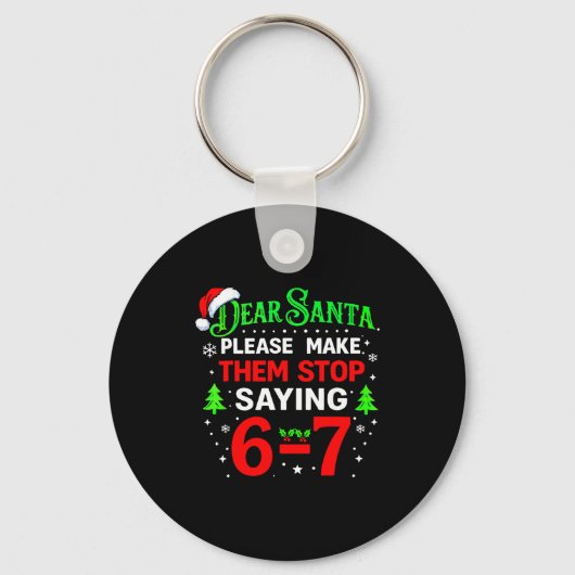 Dear Santa 67 Funny Christmas Students Six Seven 6 Schlüsselanhänger (Vorderseite)