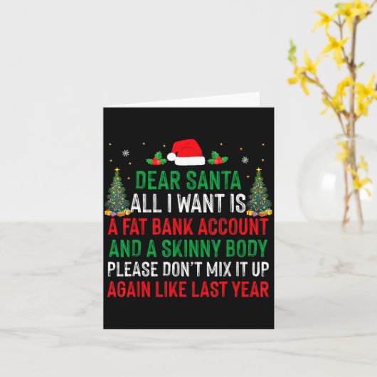 Dear Santa All I Want Is Fat Bank Account Skinny B Karte (Gelbe Blume)