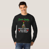 Dear Santa Before I Explain How Much Do You Know_3 T-Shirt (Vorne ganz)
