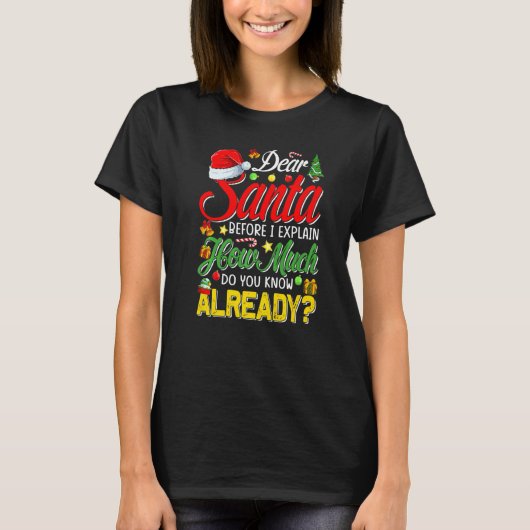 Dear Santa Before I Explain How Much Do You Know A T-Shirt (Vorderseite)