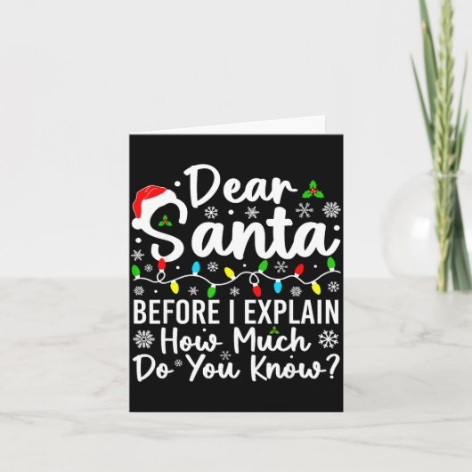 Dear Santa Before I Explain How Much Do You Know C Karte (Vorderseite)