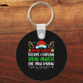 Dear Santa Before I Explain How Much Do You Know C Schlüsselanhänger (Vorderseite)