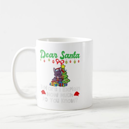 Dear Santa Before I Explain How Much Do You Know Kaffeetasse (Links)